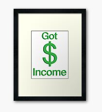 Got Income Framed Print