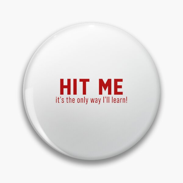 Item preview, Hit me It's the only way I'll learn designed and sold by andygiangore.