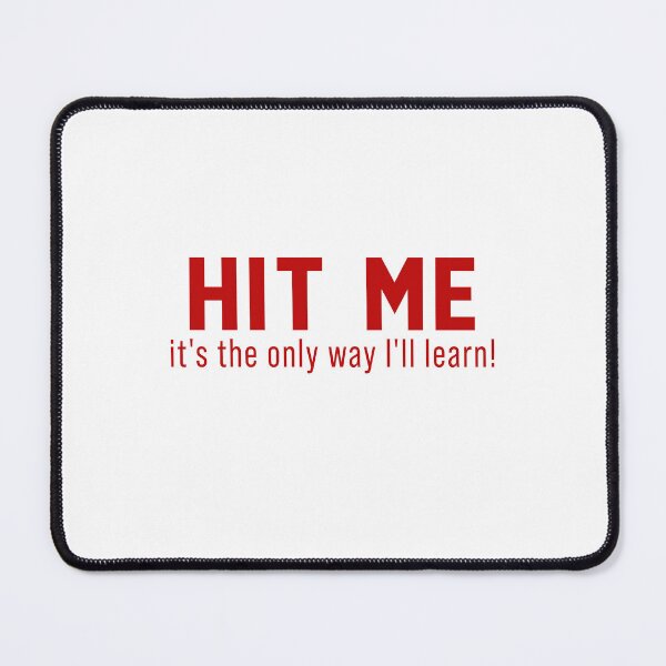 Item preview, Hit me It's the only way I'll learn designed and sold by andygiangore.