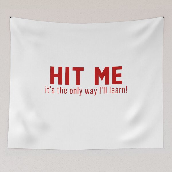Item preview, Hit me It's the only way I'll learn designed and sold by andygiangore.