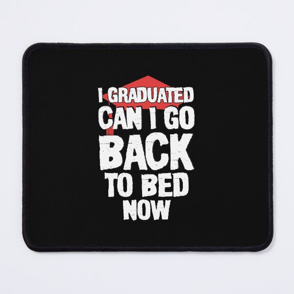 Item preview, I Graduated Can I Go Back to Bed Now, Graduation for Him Her High School,University,Gift to Celebrate the Class Graduation designed and sold by DESIGNNOUR.