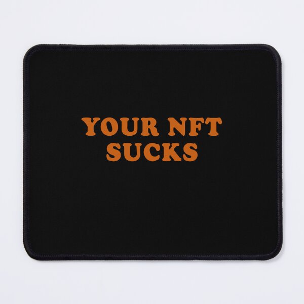 Item preview, your NFT sucks designed and sold by andygiangore.