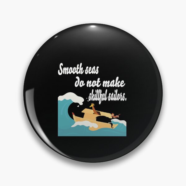 Artikelvorschau, Smooth seas do not make skillful sailors. entworfen und verkauft von mraihan.