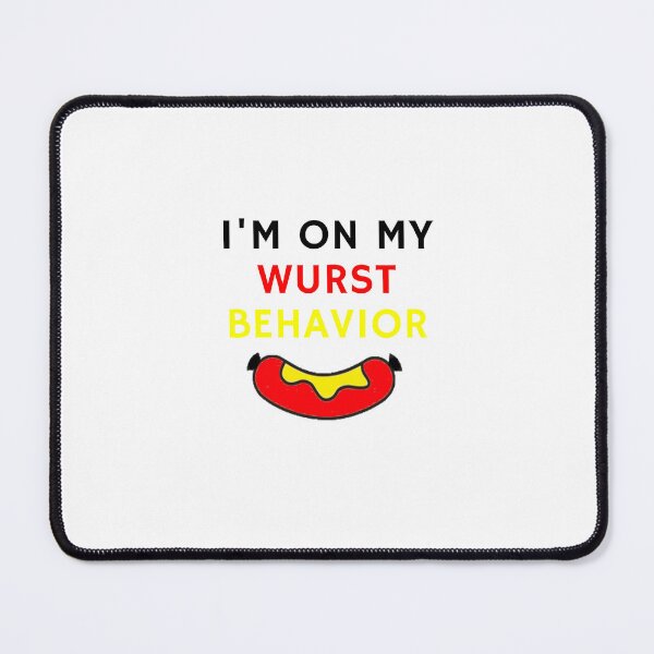 Item preview, I’m On My Wurst Behavior - Brat Festival designed and sold by nabilolsky.