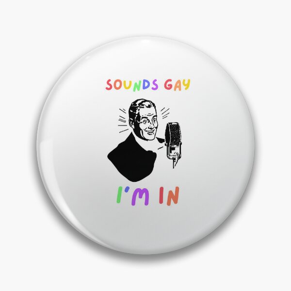 Artikelvorschau, Sounds gay, I'm in entworfen und verkauft von RedFlowerful.