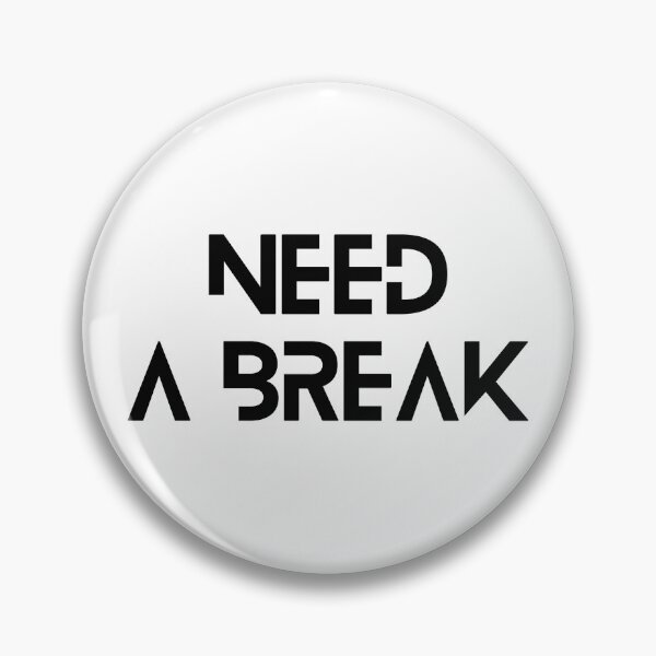 Item preview, Need a break quote designed and sold by NazarliNigar.