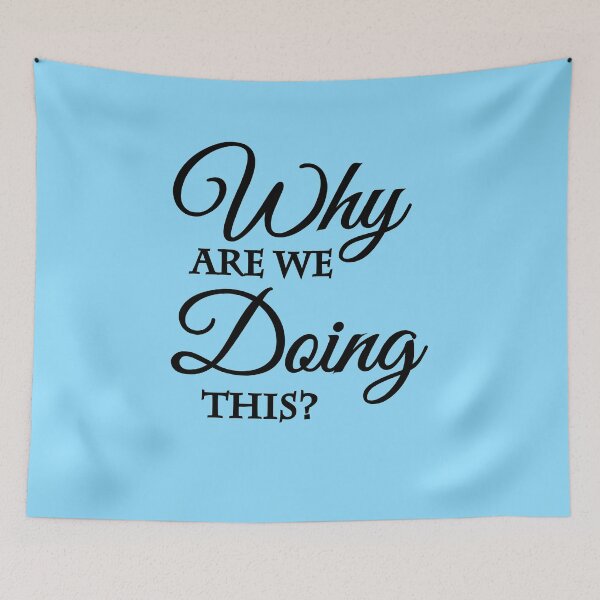 Item preview, Why are we doing this? designed and sold by TrendyDesigns.