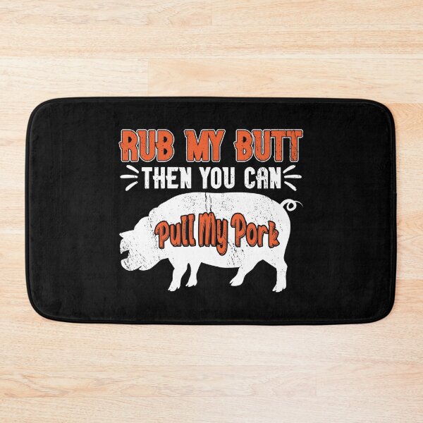 Item preview, Rub My Butt Then You Can Pull My Pork Meat BBQ Smoker designed and sold by haselshirt.