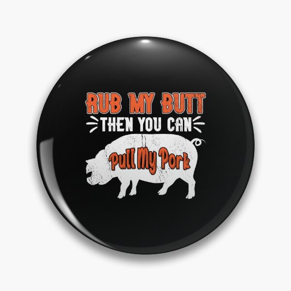 Item preview, Rub My Butt Then You Can Pull My Pork Meat BBQ Smoker designed and sold by haselshirt.