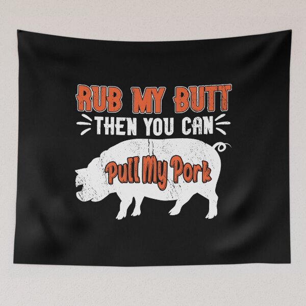 Item preview, Rub My Butt Then You Can Pull My Pork Meat BBQ Smoker designed and sold by haselshirt.