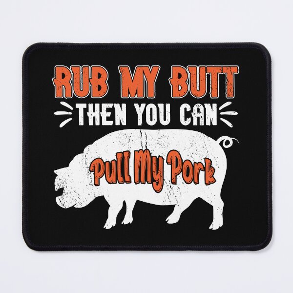 Item preview, Rub My Butt Then You Can Pull My Pork Meat BBQ Smoker designed and sold by haselshirt.