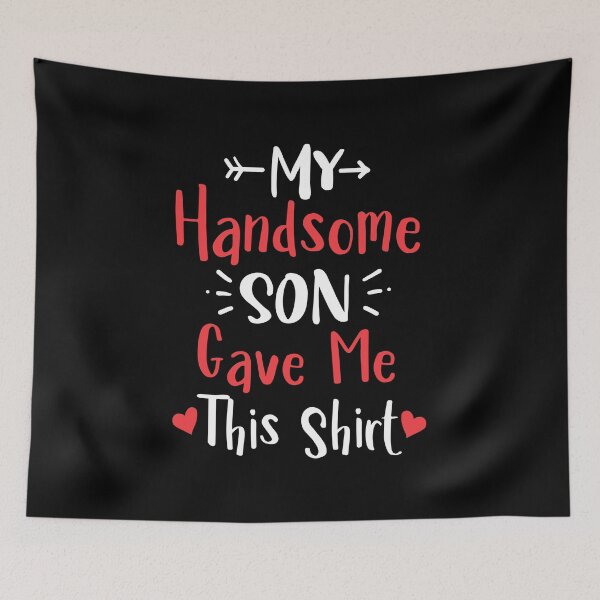 Aperçu de l'œuvre My Handsome Son Gave Me This Shirt Funny Mothers Day créée et vendue par haselshirt.