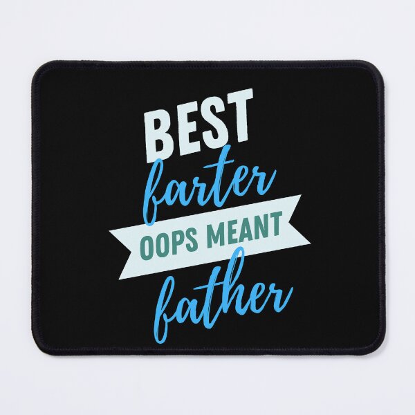 Item preview, Best Farter Ever Oops I Meant Father Funny designed and sold by AppareIIndustry.