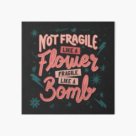 Item preview, Not fragile like a flower, fragile like a bomb by Tobe Fonseca designed and sold by Tobe Fonseca®.