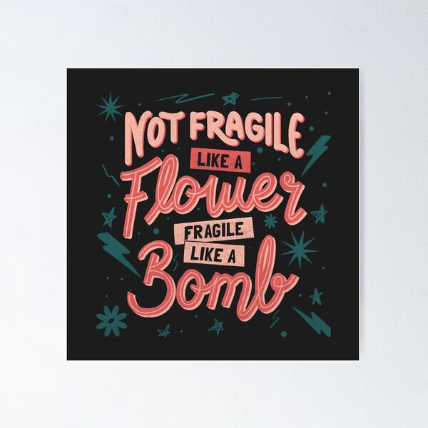 Item preview, Not fragile like a flower, fragile like a bomb by Tobe Fonseca designed and sold by Tobe Fonseca®.