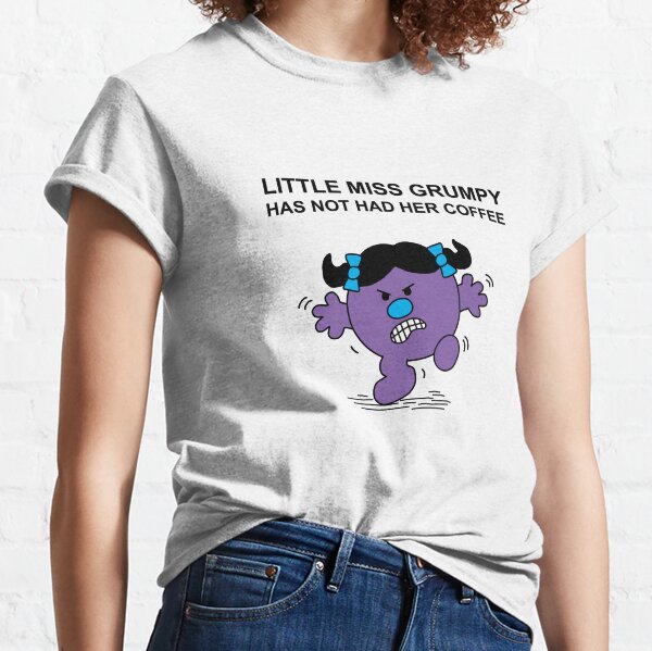 Little Miss Grumpy, has not had her coffee Classic T-Shirt
