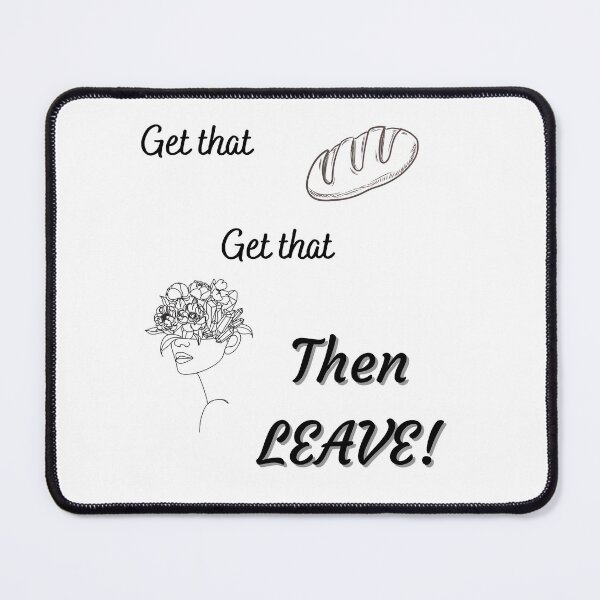 Item preview, Get That Bread Then Leave BeatKing designed and sold by Finding Flowers.