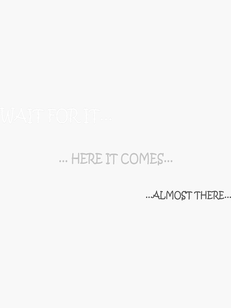 Wait For It Meme