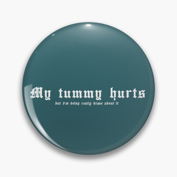 Item preview, My tummy hurts, but I'm being really brave about it! designed and sold by SassSquatch.