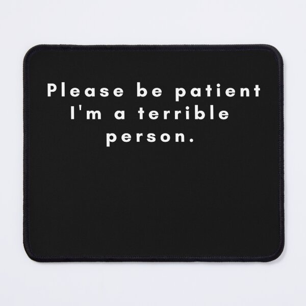 Item preview, FUNNY Please be patient I'm a terrible person designed and sold by Bap-tiste.