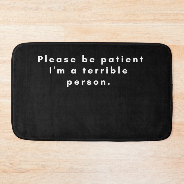 Item preview, FUNNY Please be patient I'm a terrible person designed and sold by Bap-tiste.