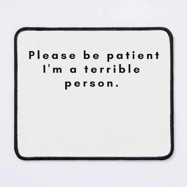 Item preview, FUNNY Please be patient I'm a terrible person designed and sold by Bap-tiste.