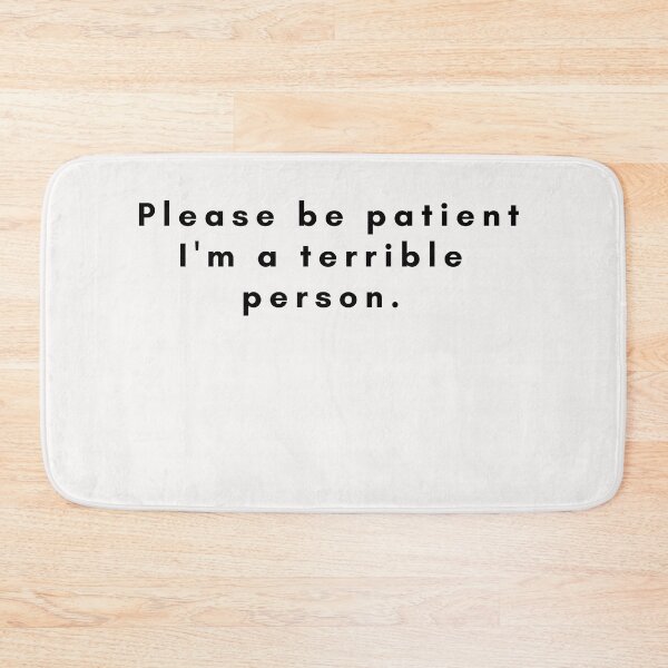 Item preview, FUNNY Please be patient I'm a terrible person designed and sold by Bap-tiste.