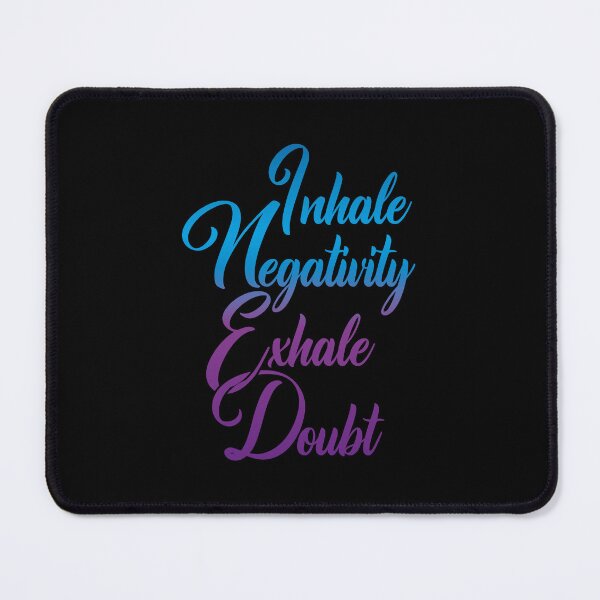 Item preview, Inhale Negativity Exhale Doubt designed and sold by Steven Coman.