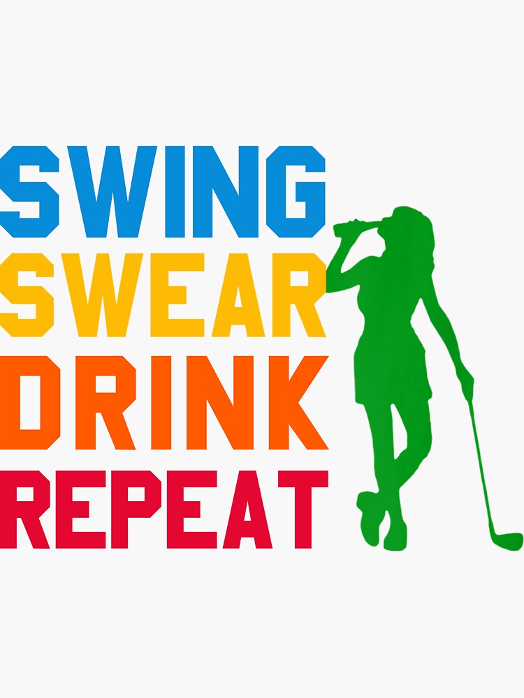 "Funny Golf Swing Swear Drink Repeat" Sticker for Sale by