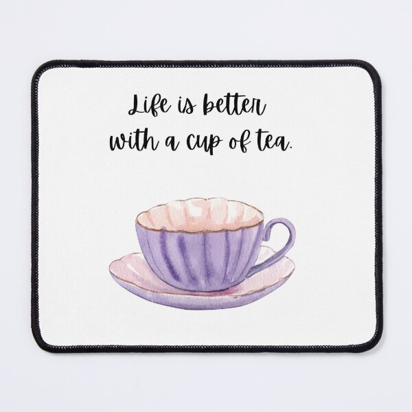 Item preview, Life is Better with a Cup of Tea designed and sold by Finding Flowers.
