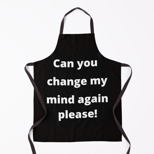 Item preview, Please change my mind again designed and sold by tabykid.