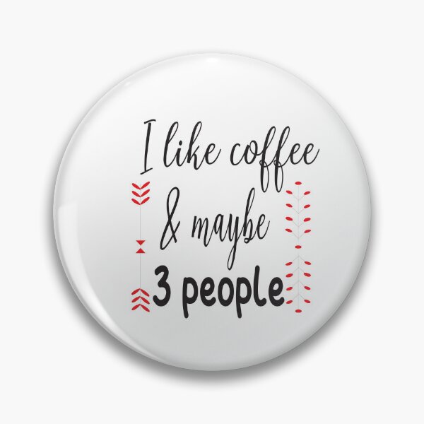 Item preview, I Like Coffee And Maybe 3 People designed and sold by ASSOUKI9.