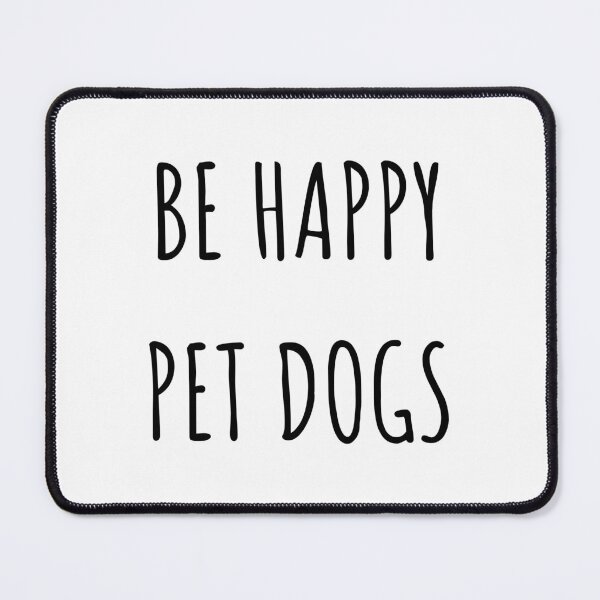 Item preview, Be Happy. Pet dogs designed and sold by E-Eden.