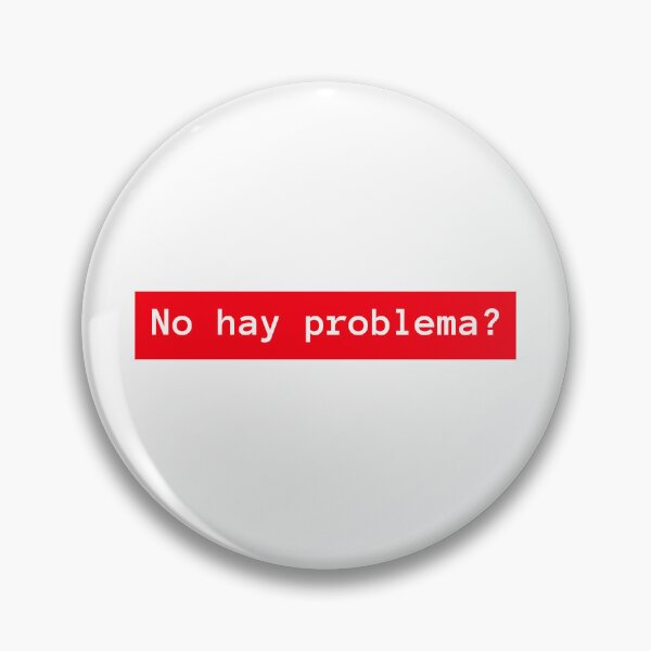 Item preview, No hay problema? No problem designed and sold by vesnavesna.