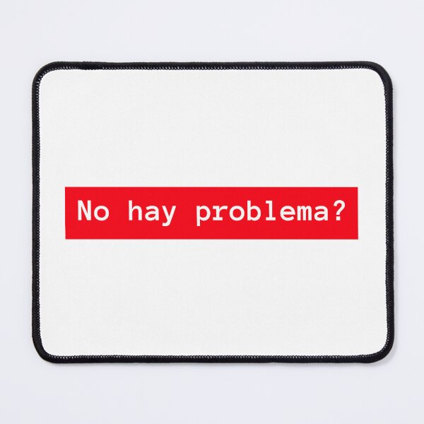 Item preview, No hay problema? No problem designed and sold by vesnavesna.