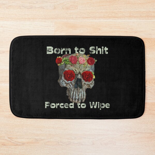 Item preview, Born to Shit Forced to Wipe designed and sold by Catspeople.