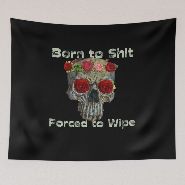Item preview, Born to Shit Forced to Wipe designed and sold by Catspeople.