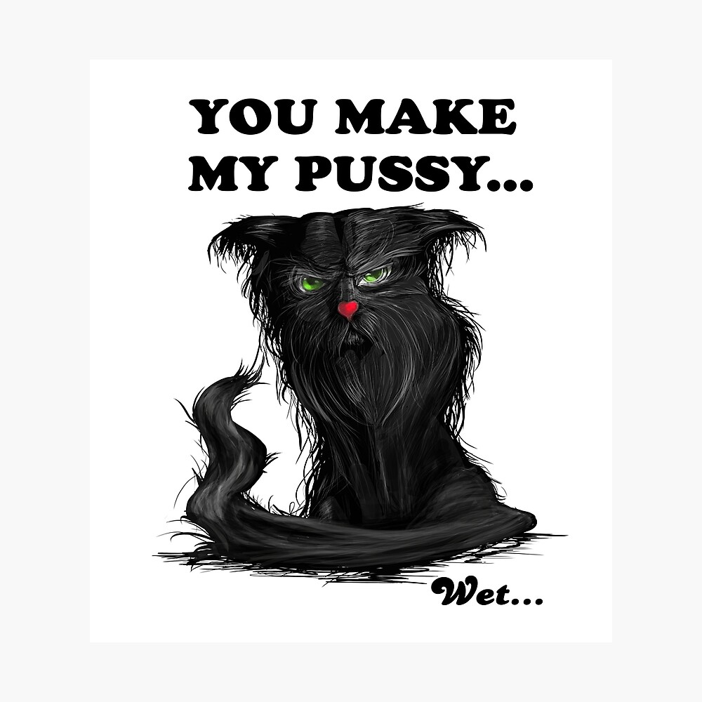 You make my Pussy Cat wet, funny