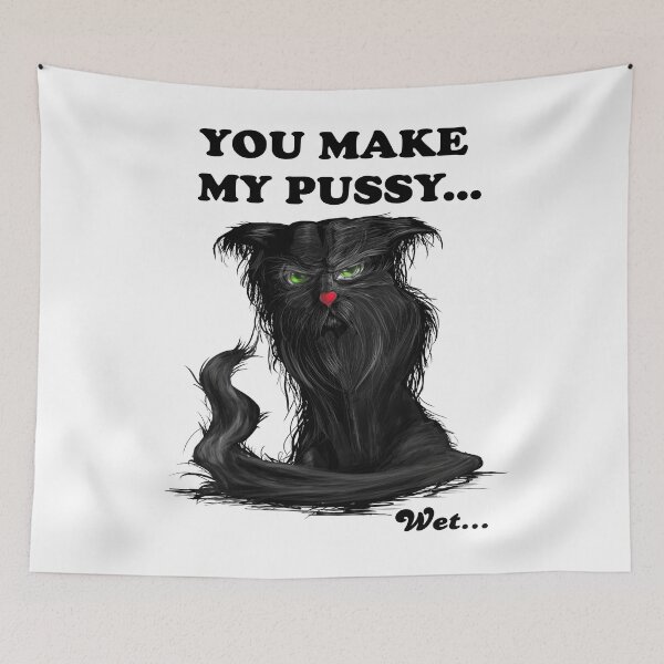 Item preview, You make my Pussy Cat wet, funny designed and sold by GizmoDesign.
