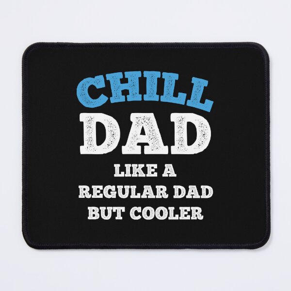 Item preview, Chill Dad Like A Regular Dad But Cooler Funny Fathers Day Dad Humor designed and sold by SharpThreadZ.
