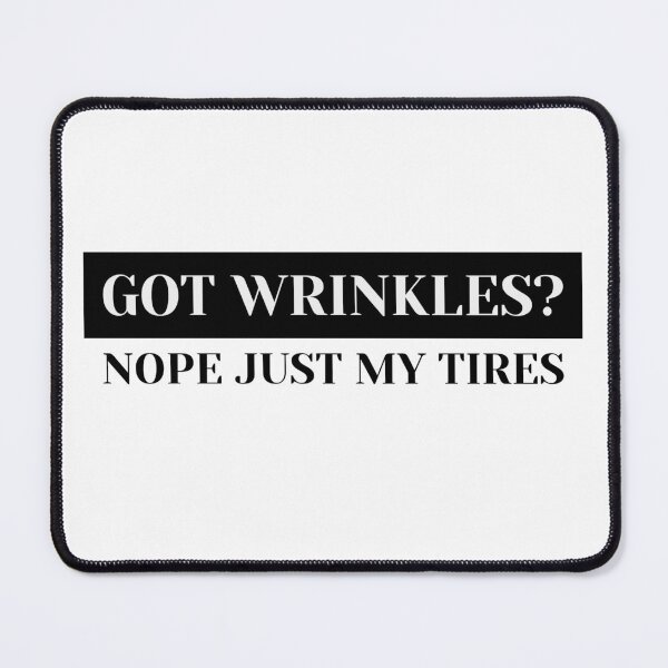 Item preview, Got Wrinkles Nope Just My Tires Wrinkled Tires Tire Spin Big Tires Small Tires Drag Racing Racing designed and sold by CarantinedChaos.