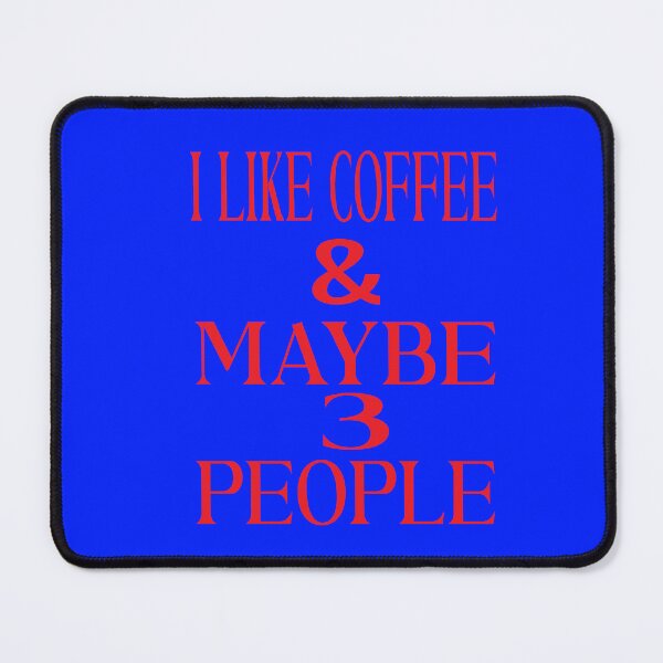 Item preview, I Like Coffee And Maybe 3 People designed and sold by ASSOUKI9.