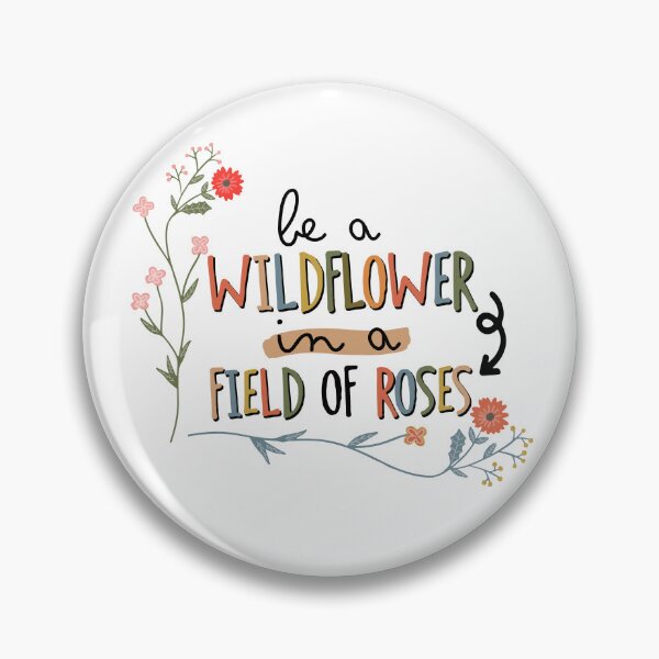 Item preview, Be a wildflower in a field of roses  designed and sold by Beautiful  Habits.