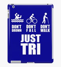 Don't Drown Fall Or Walk Just TRI iPad Case/Skin