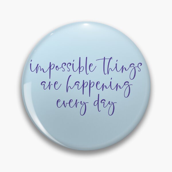 Item preview, Impossible things are happening every day designed and sold by taylor-lang.