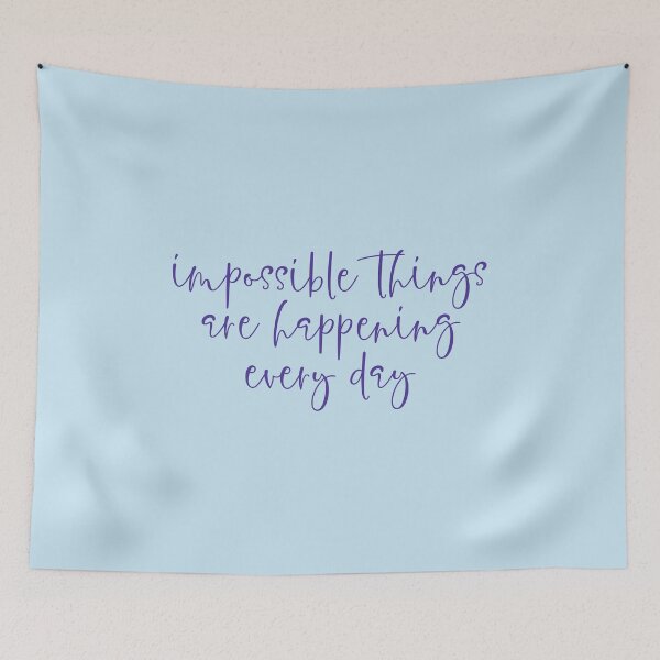 Item preview, Impossible things are happening every day designed and sold by taylor-lang.