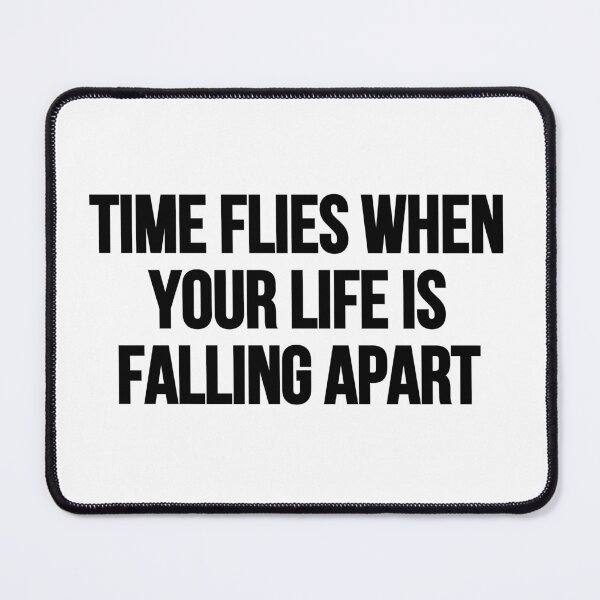 Item preview, Time Flies When Your Life is Falling Apart designed and sold by Tee-Girl.