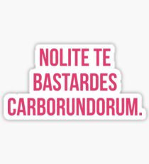 NOLITE TE BASTARDES CARBORUNDORUM PINK HANDMAID'S TALE Sticker