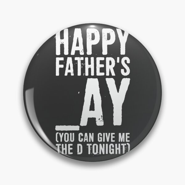 Item preview, Happy Father's _ay You Can Give Me The D Tonight designed and sold by ffishingteam.