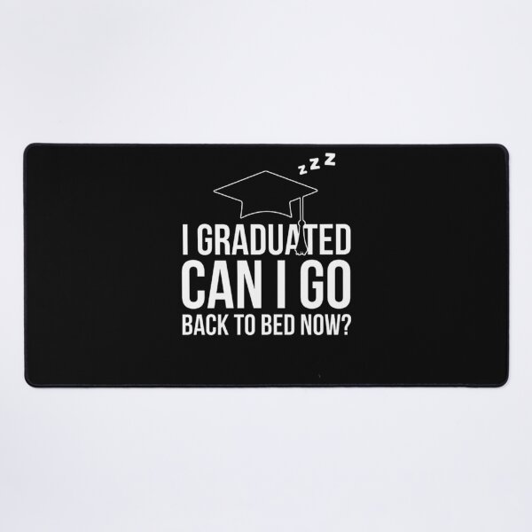 Item preview, i graduated can i go back to bed now?,  designed and sold by truewear1.